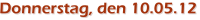 Donnerstag, den 10.05.12