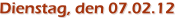 Dienstag, den 07.02.12