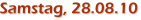 Samstag, 28.08.10