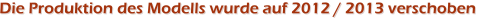Die Produktion des Modells wurde auf 2012 / 2013 verschoben